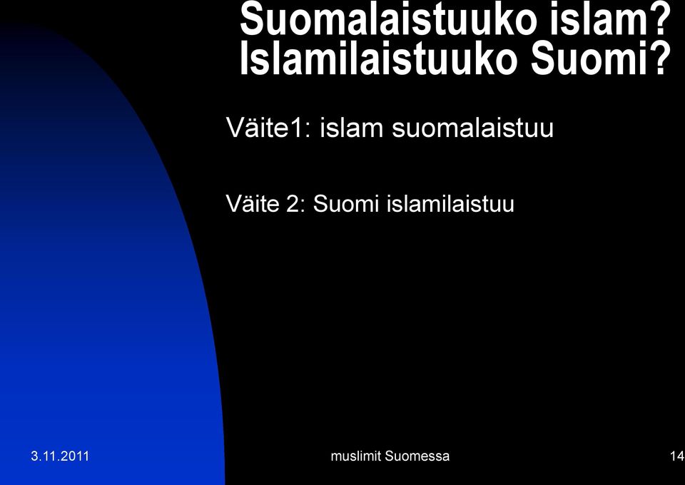 Väite1: islam suomalaistuu Väite