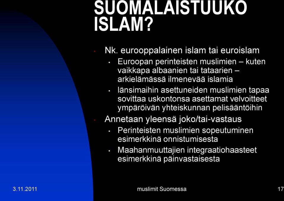 ilmenevää islamia länsimaihin asettuneiden muslimien tapaa sovittaa uskontonsa asettamat velvoitteet ympäröivän