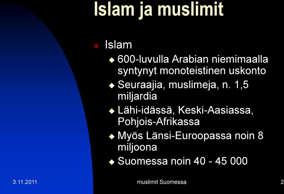 1,5 miljardia Lähi-idässä, Keski-Aasiassa, Pohjois-Afrikassa Myös