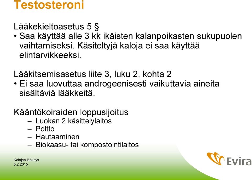 Lääkitsemisasetus liite 3, luku 2, kohta 2 Ei saa luovuttaa androgeenisesti vaikuttavia aineita