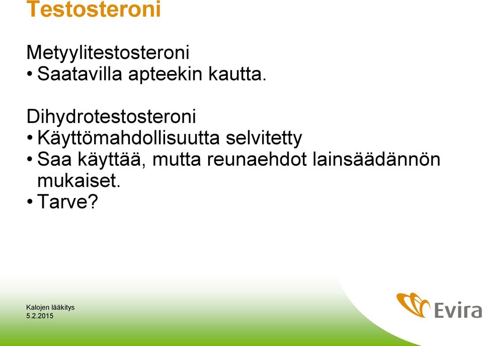 Dihydrotestosteroni Käyttömahdollisuutta