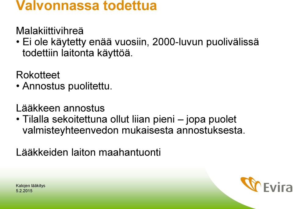 Rokotteet Annostus puolitettu.