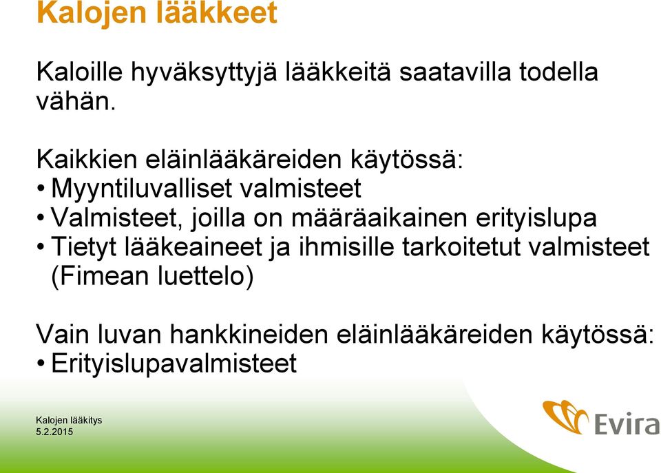 on määräaikainen erityislupa Tietyt lääkeaineet ja ihmisille tarkoitetut