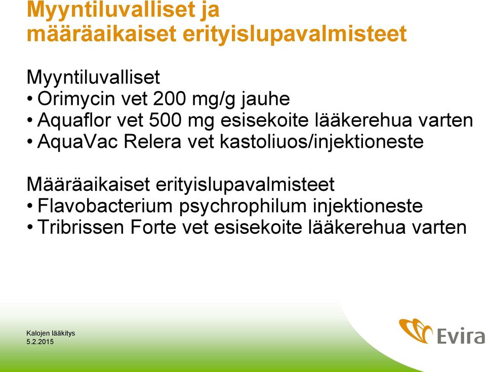 AquaVac Relera vet kastoliuos/injektioneste Määräaikaiset erityislupavalmisteet