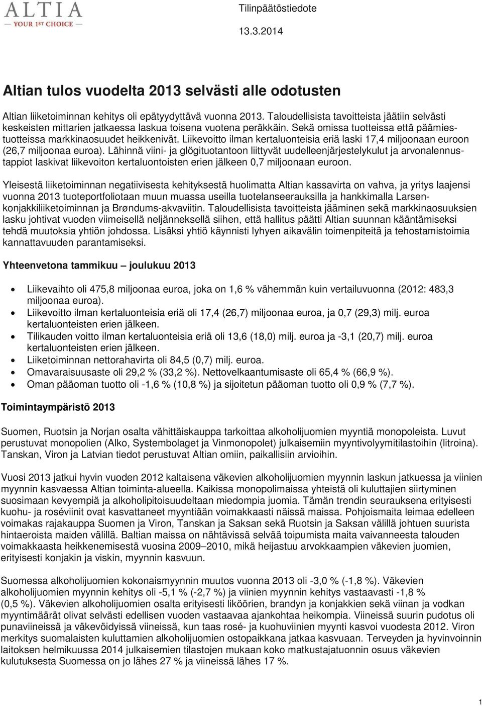 Liikevoitto ilman kertaluonteisia eriä laski 17,4 miljoonaan euroon (26,7 miljoonaa euroa).