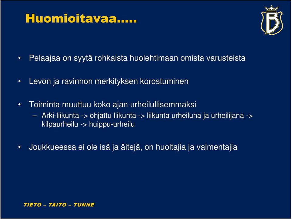 merkityksen korostuminen Toiminta muuttuu koko ajan urheilullisemmaksi