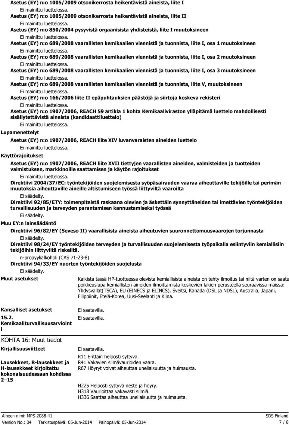 tuonnista, liite I, osa 2 muutoksineen Asetus (EY) n:o 689/2008 vaarallisten kemikaalien viennistä ja tuonnista, liite I, osa 3 muutoksineen Asetus (EY) n:o 689/2008 vaarallisten kemikaalien