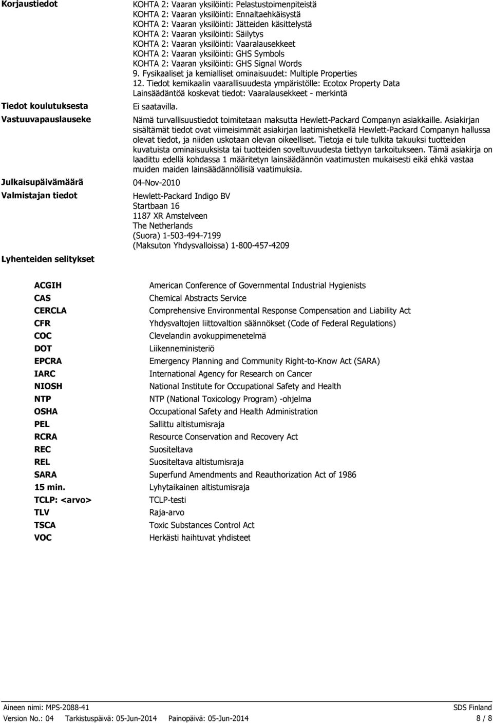 Vaaran yksilöinti: GHS Signal Words 9. Fysikaaliset ja kemialliset ominaisuudet: Multiple Properties 12.