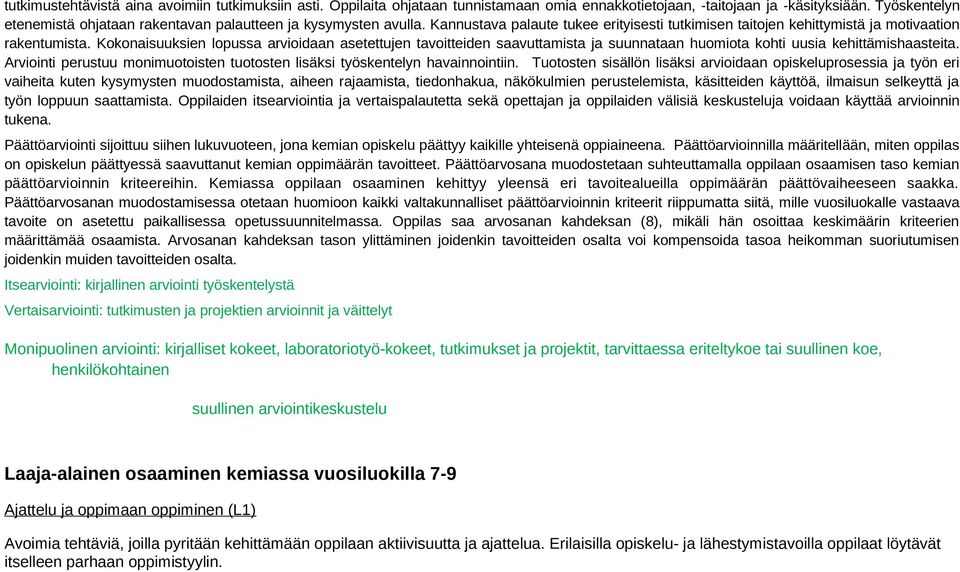 Kokonaisuuksien lopussa arvioidaan asetettujen tavoitteiden saavuttamista ja suunnataan huomiota kohti uusia kehittämishaasteita.
