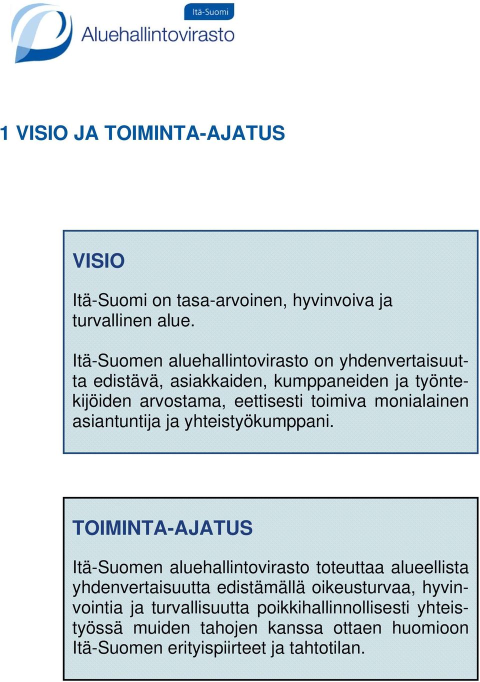 toimiva monialainen asiantuntija ja yhteistyökumppani.