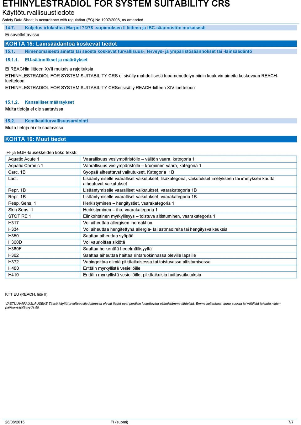 REACHluetteloon ETHINYLESTRADIOL FOR SYSTEM SUITABILITY CRSei sisälly REACH-liitteen XIV luetteloon 15.1.2.