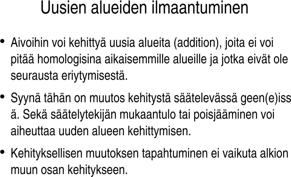 Syynä tähän on muutos kehitystä säätelevässä geen(e)iss ä.