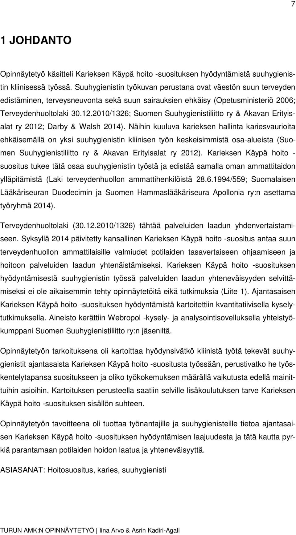 2010/1326; Suomen Suuhygienistiliitto ry & Akavan Erityisalat ry 2012; Darby & Walsh 2014).