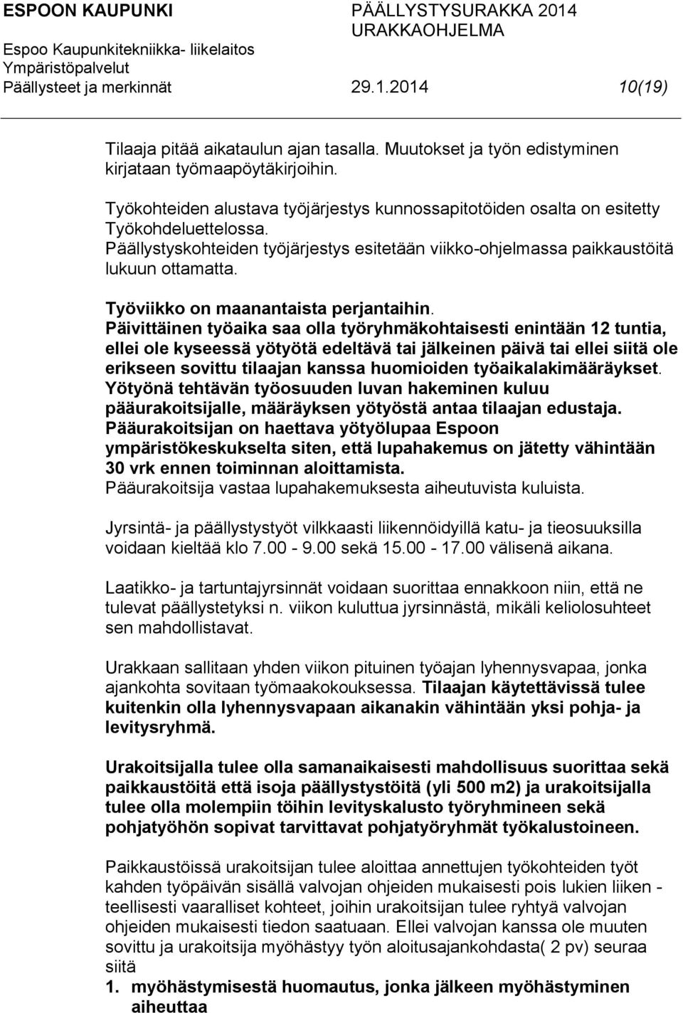 Työviikko on maanantaista perjantaihin.