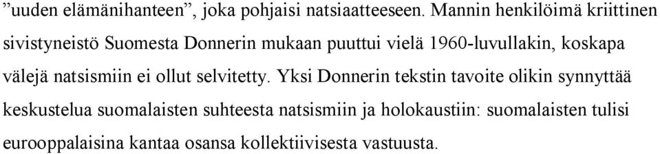 1960-luvullakin, koskapa välejä natsismiin ei ollut selvitetty.