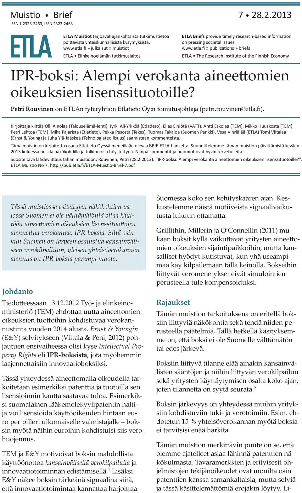 fi» publications» briefs ETLA The Research Institute of the Finnish Economy IPR-boksi: Alempi verokanta aineettomien oikeuksien lisenssituotoille?