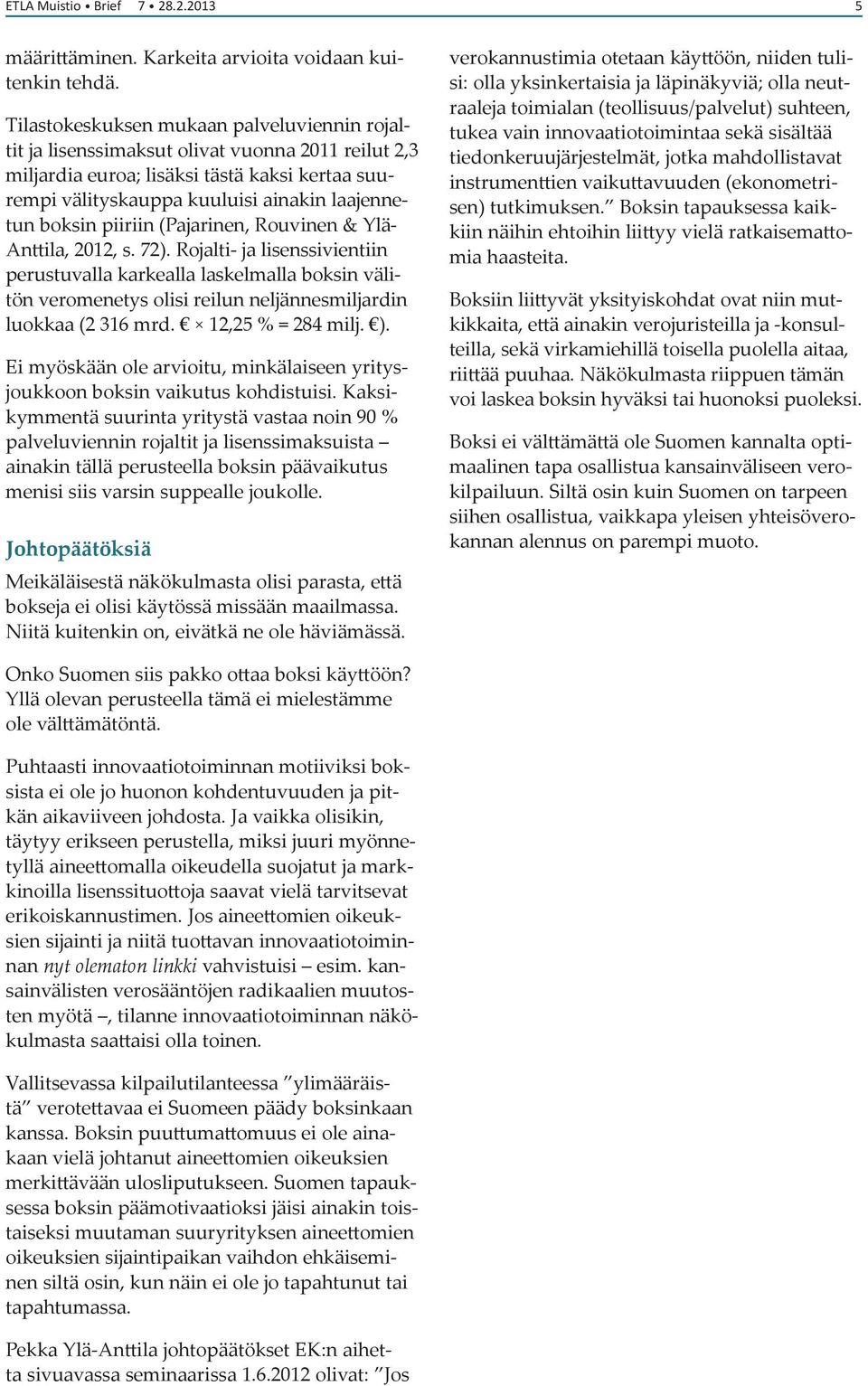 piiriin (Pajarinen, Rouvinen & Ylä- Anttila, 2012, s. 72).