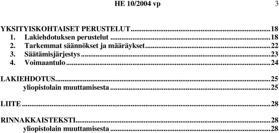 ..23 4. Voimaantulo...24 LAKIEHDOTUS...25 yliopistolain muuttamisesta.