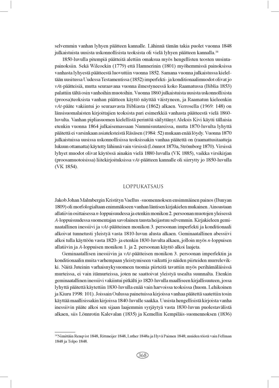 Sekä Wilcockin (1779) että Hamnerinin (1801) myöhemmissä painoksissa vanhasta lyhyestä päätteestä luovuttiin vuonna 1852.