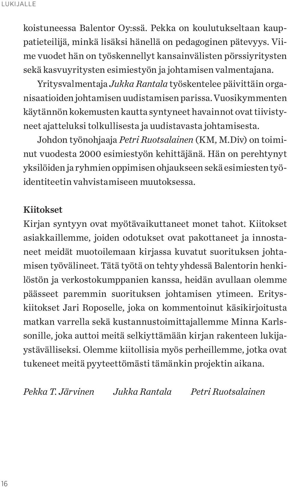 Yritysvalmentaja Jukka Rantala työskentelee päivittäin organisaatioiden johtamisen uudistamisen parissa.