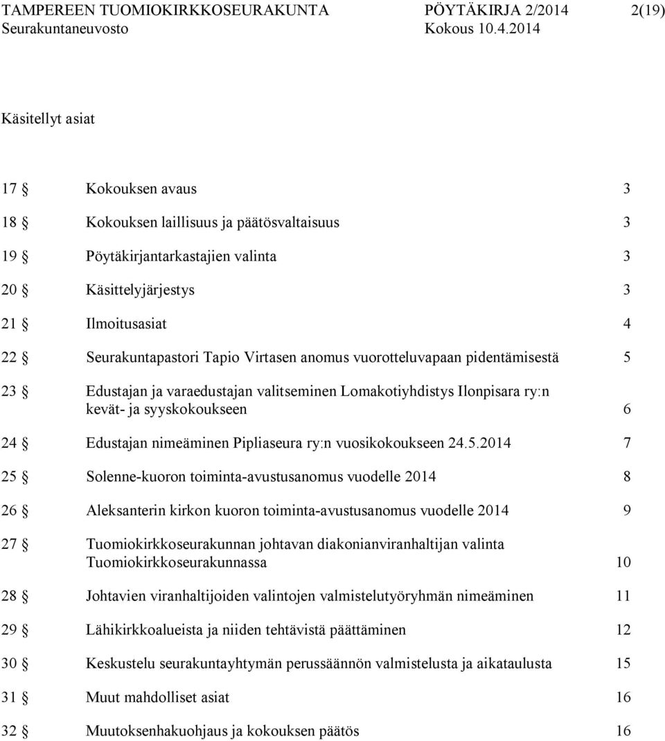 6 24 Edustajan nimeäminen Pipliaseura ry:n vuosikokoukseen 24.5.