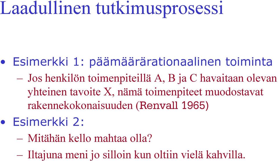 toimenpiteet muodostavat rakennekokonaisuuden (Renvall 1965) Esimerkki 2: