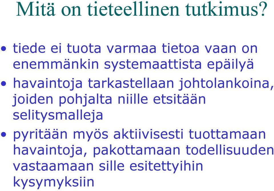 havaintoja tarkastellaan johtolankoina, joiden pohjalta niille etsitään