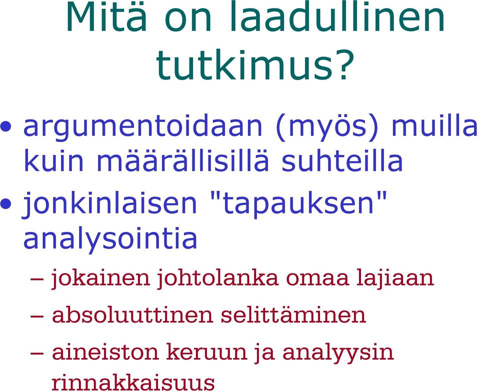 jonkinlaisen "tapauksen" analysointia jokainen johtolanka