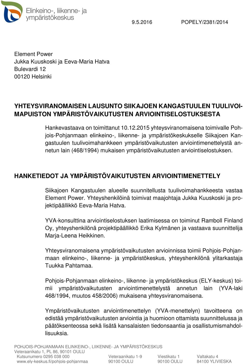 2015 yhteysviranomaisena toimivalle Pohjois-Pohjanmaan elinkeino-, liikenne- ja ympäristökeskukselle Siikajoen Kangastuulen tuulivoimahankkeen ympäristövaikutusten arviointimenettelystä annetun lain