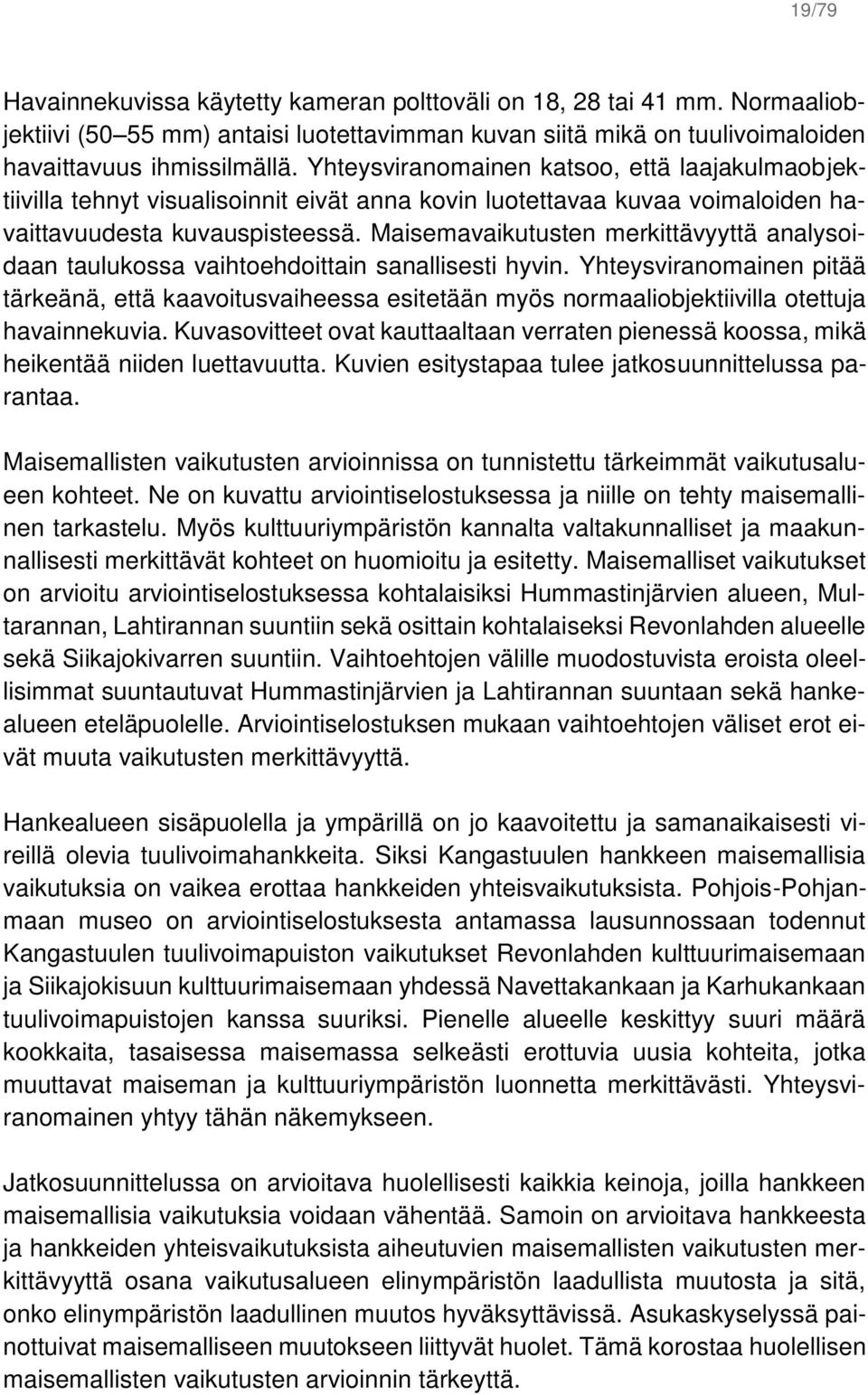 Maisemavaikutusten merkittävyyttä analysoidaan taulukossa vaihtoehdoittain sanallisesti hyvin.