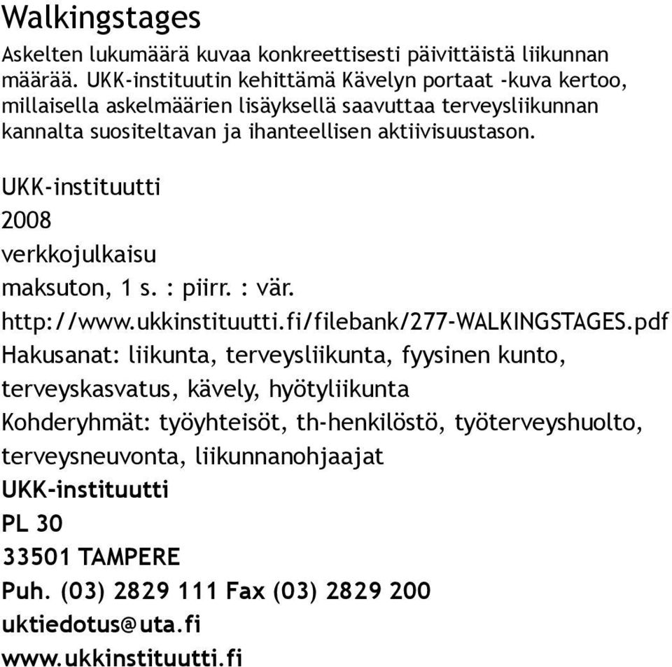 terveysliikunnan kannalta suositeltavan ja ihanteellisen aktiivisuustason. verkkojulkaisu, 1 s.