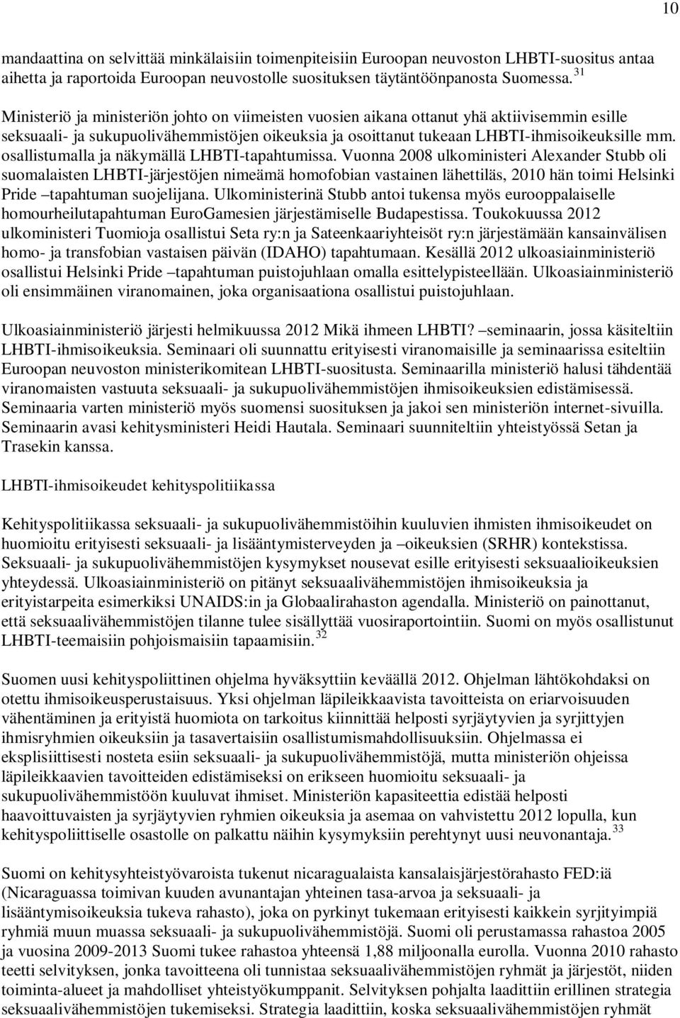 osallistumalla ja näkymällä LHBTI-tapahtumissa.