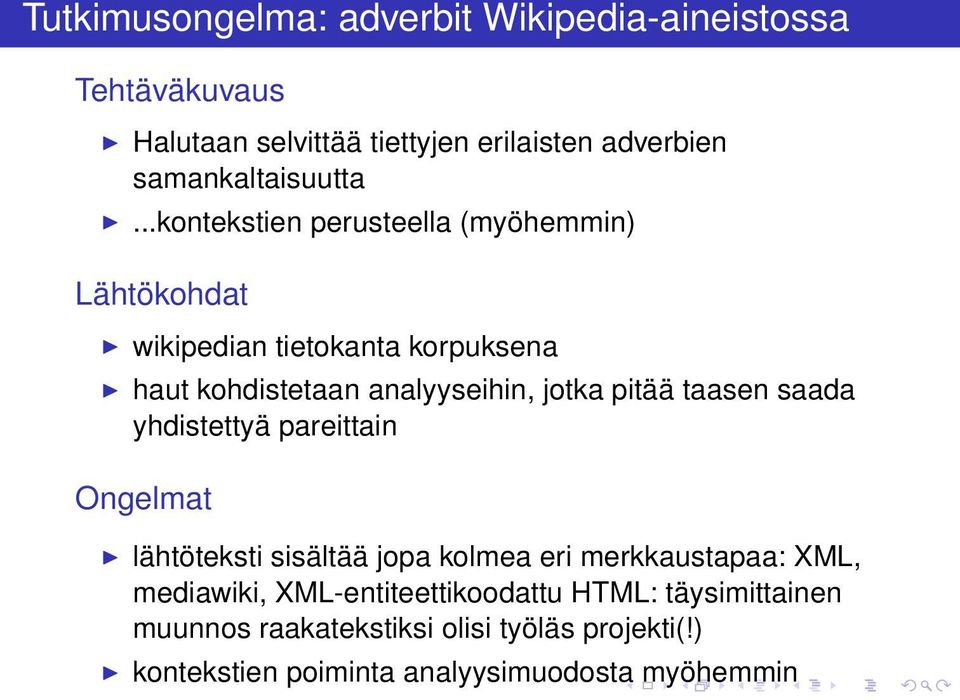 ..kontekstien perusteella (myöhemmin) Lähtökohdat wikipedian tietokanta korpuksena haut kohdistetaan analyyseihin, jotka pitää