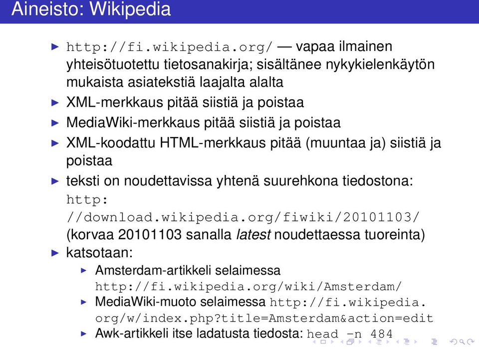 MediaWiki-merkkaus pitää siistiä ja poistaa XML-koodattu HTML-merkkaus pitää (muuntaa ja) siistiä ja poistaa teksti on noudettavissa yhtenä suurehkona tiedostona: http: