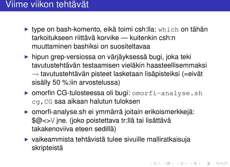 lisäpisteiksi (=eivät sisälly 50 %:iin arvostelussa) omorfin CG-tulosteessa oli bugi: omorfi-analyse.sh cg,cg saa aikaan halutun tuloksen omorfi-analyse.