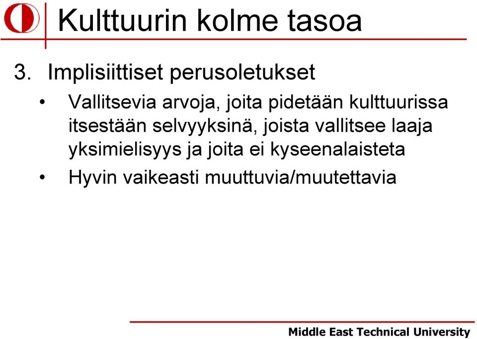 pidetään kulttuurissa itsestään selvyyksinä, joista