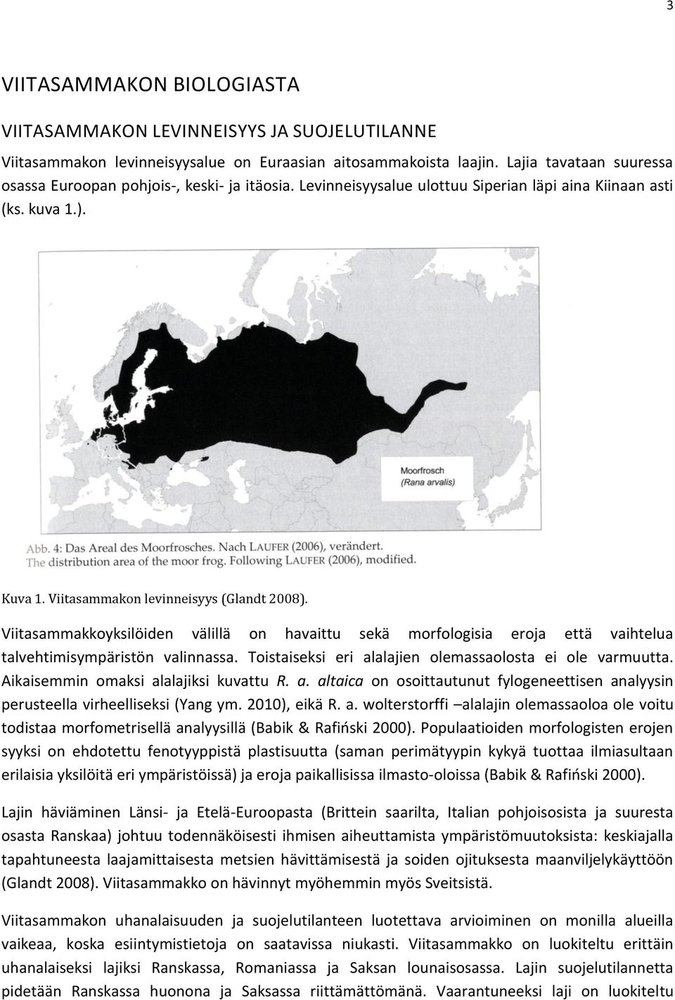 Viitasammakkoyksilöiden välillä on havaittu sekä morfologisia eroja että vaihtelua talvehtimisympäristön valinnassa. Toistaiseksi eri alalajien olemassaolosta ei ole varmuutta.