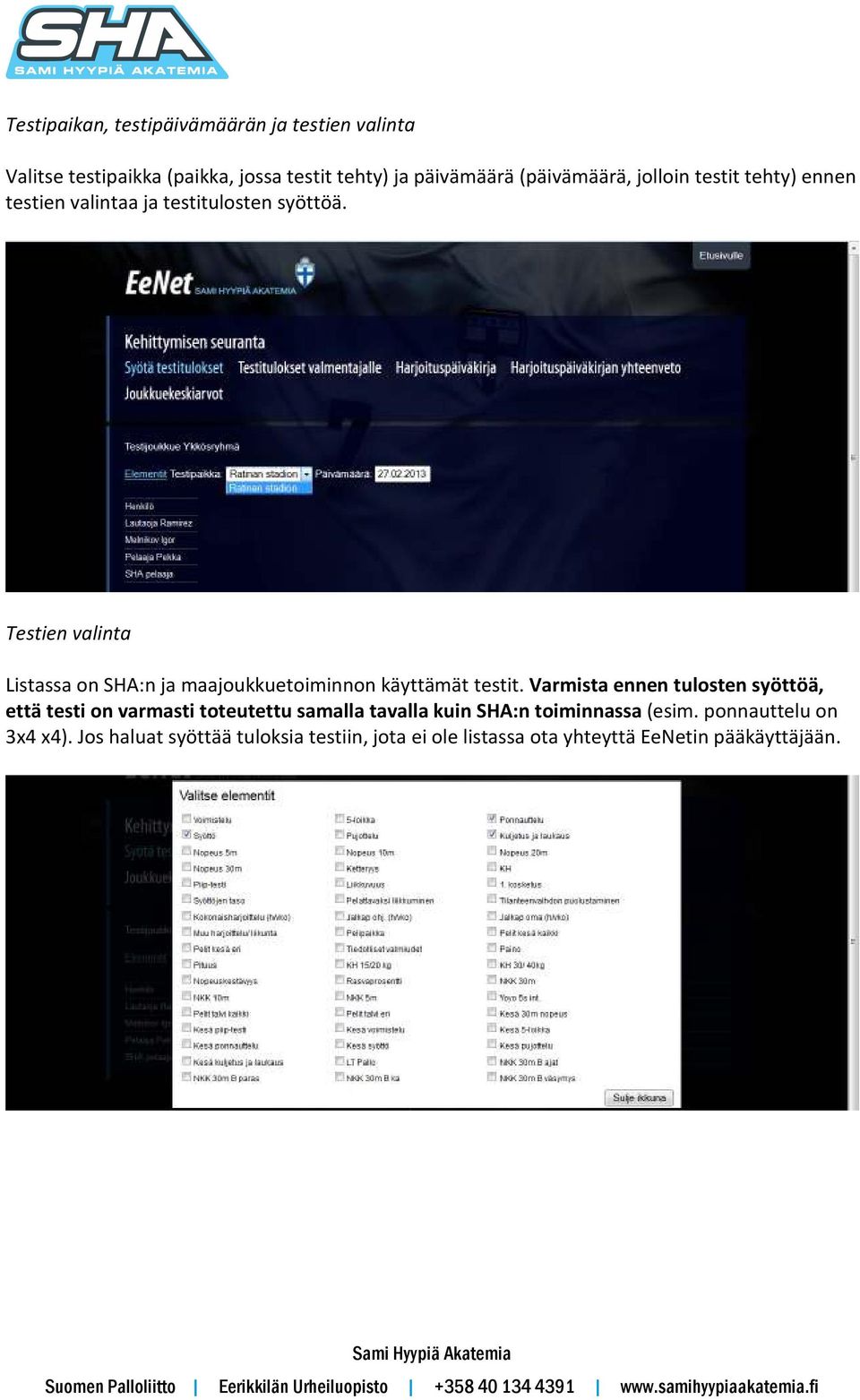 Testien valinta Listassa on SHA:n ja maajoukkuetoiminnon käyttämät testit.