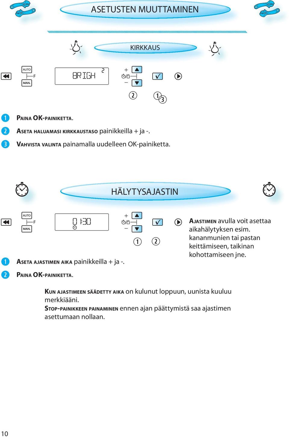 PAINA OK-PAINIKETTA. AJASTIMEN avulla voit asettaa aikahälytyksen esim.