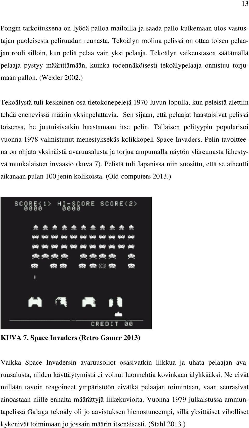 Tekoälyn vaikeustasoa säätämällä pelaaja pystyy määrittämään, kuinka todennäköisesti tekoälypelaaja onnistuu torjumaan pallon. (Wexler 2002.