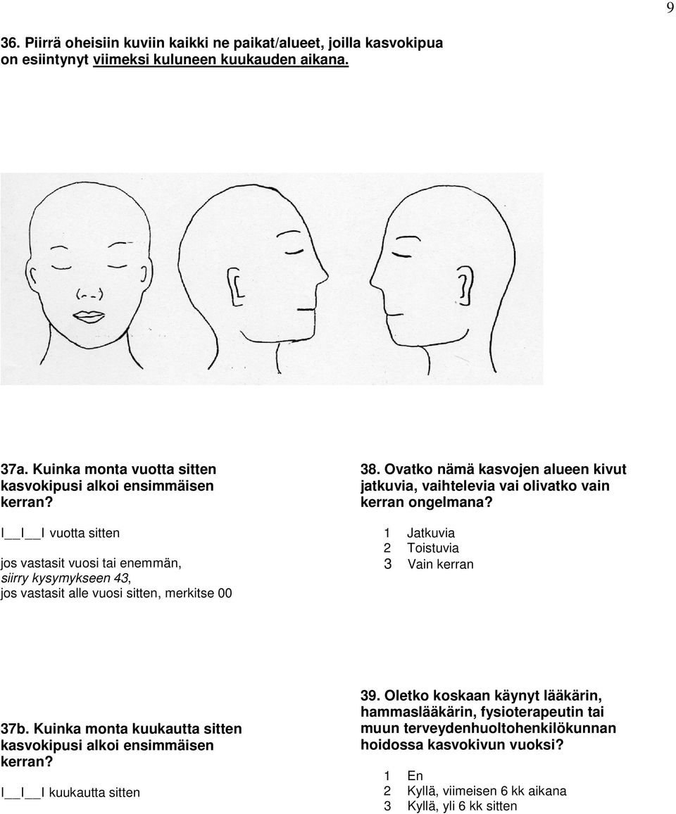 I I I vuotta sitten jos vastasit vuosi tai enemmän, siirry kysymykseen 43, jos vastasit alle vuosi sitten, merkitse 00 38.