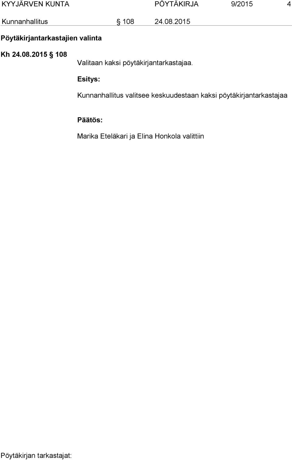 Kunnanhallitus valitsee keskuudestaan kaksi pöytäkirjantarkastajaa