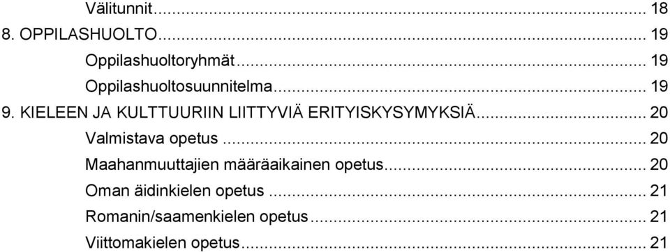 KIELEEN JA KULTTUURIIN LIITTYVIÄ ERITYISKYSYMYKSIÄ... 20 Valmistava opetus.