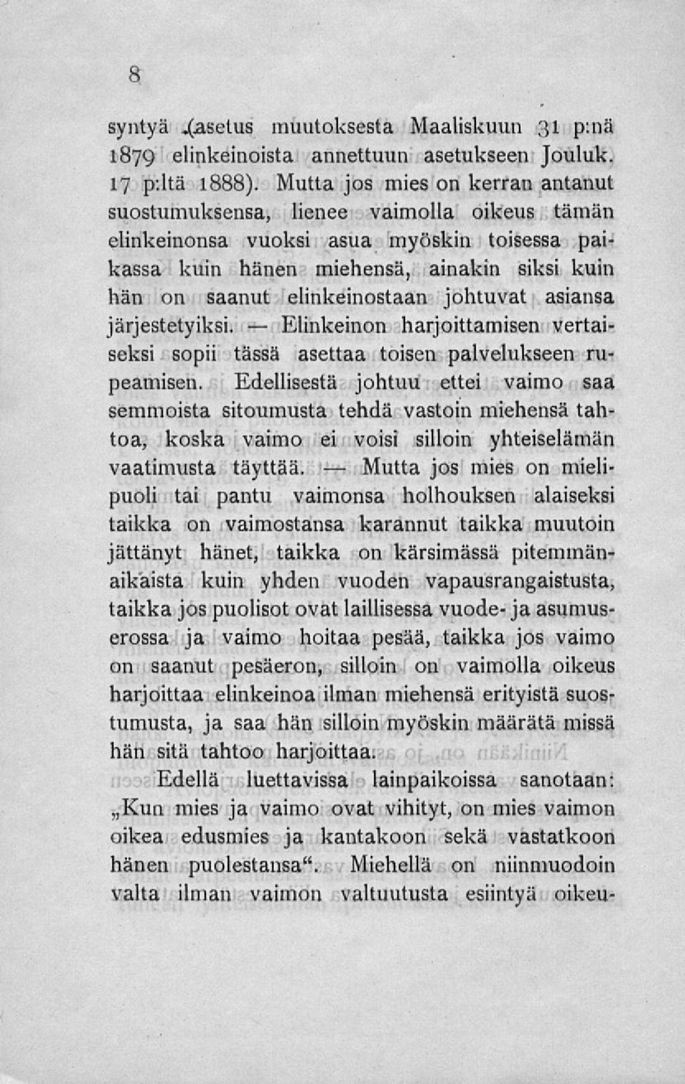 johtuvat asiansa järjestetyiksi. harjoittamisen vertaiseksi sopii tässä asettaa toisen palvelukseen rupeamisen.