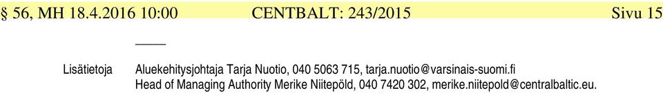 Aluekehitysjohtaja Tarja Nuotio, 040 5063 715, tarja.