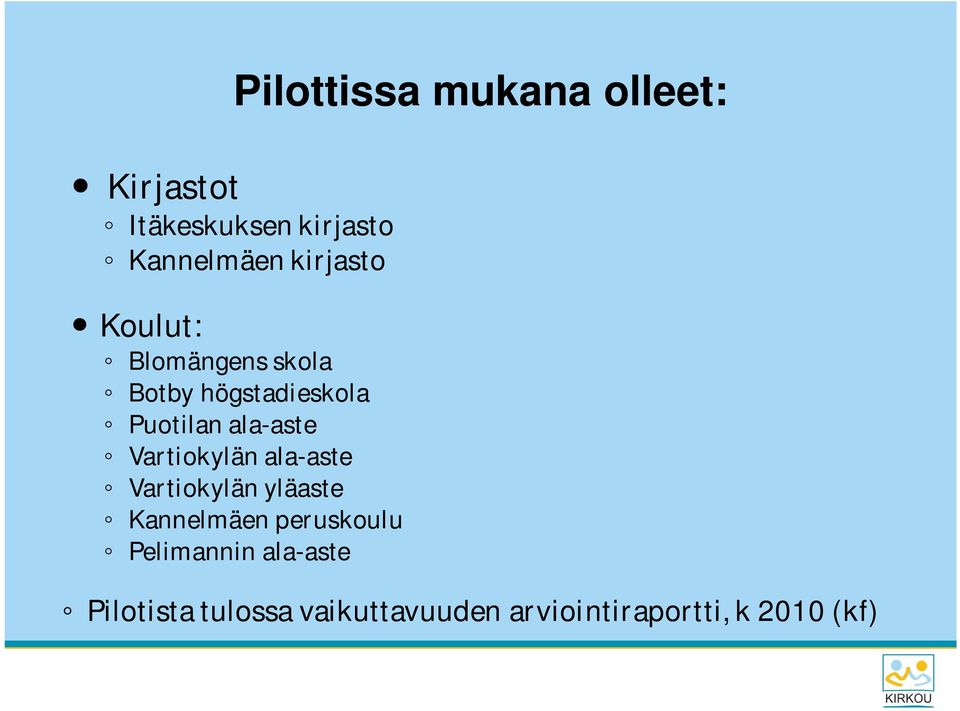 ala-aste Vartiokylän ala-aste Vartiokylän yläaste Kannelmäen peruskoulu