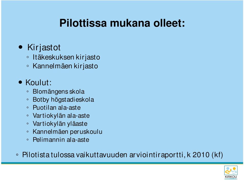 ala-aste Vartiokylän ala-aste Vartiokylän yläaste Kannelmäen peruskoulu