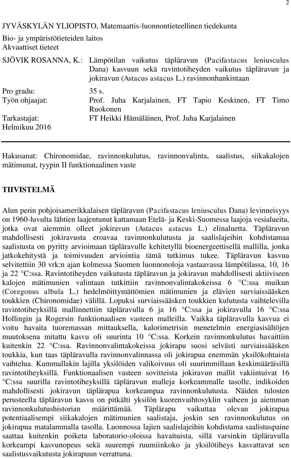 Työn ohjaajat: Prof. Juha Karjalainen, FT Tapio Keskinen, FT Timo Ruokonen Tarkastajat: FT Heikki Hämäläinen, Prof.