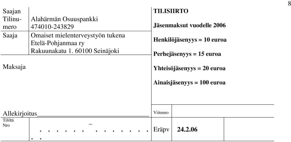 60100 Seinäjoki TILISIIRTO Jäsenmaksut vuodelle 2006 Henkilöjäsenyys = 10 euroa