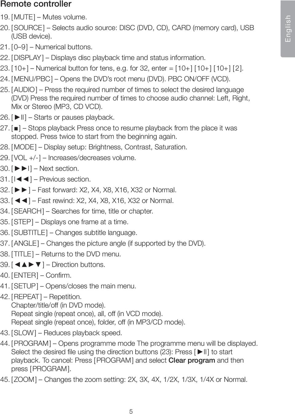 [ MENU/PBC ] Opens the DVD s root menu (DVD). PBC / (VCD). 25.